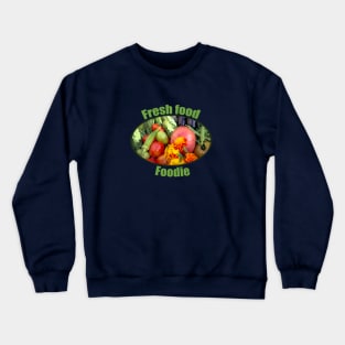 Fresh Food Foodie Crewneck Sweatshirt